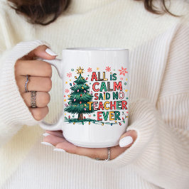 All is Calm Said No Teacher Ever Coffee Mug Kaffemugg