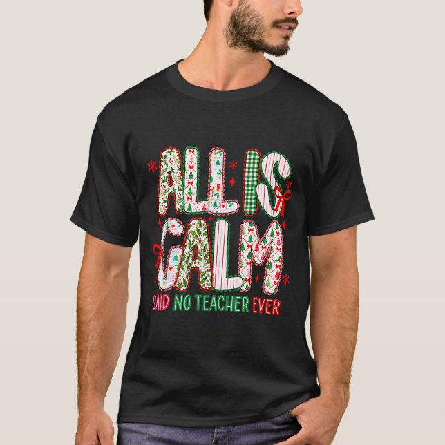 All Is Calm Said No Teacher Ever Coquette Bow Chri T Shirt (Framsida)