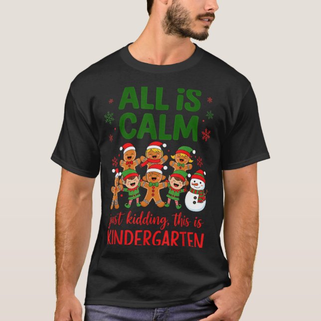 All Is Calm This Is Kindergarten Gingerbread Chris T Shirt (Framsida)
