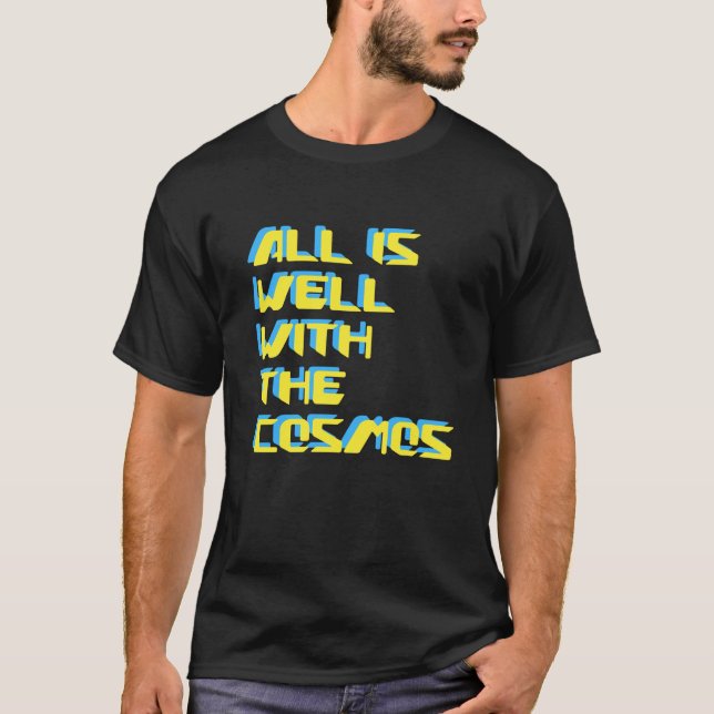 All Is Well With The Cosmos Digital Futuristic T Shirt (Framsida)