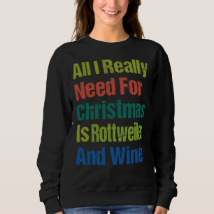 All jag Verkligen behöver till jul är Rottweiler o T Shirt