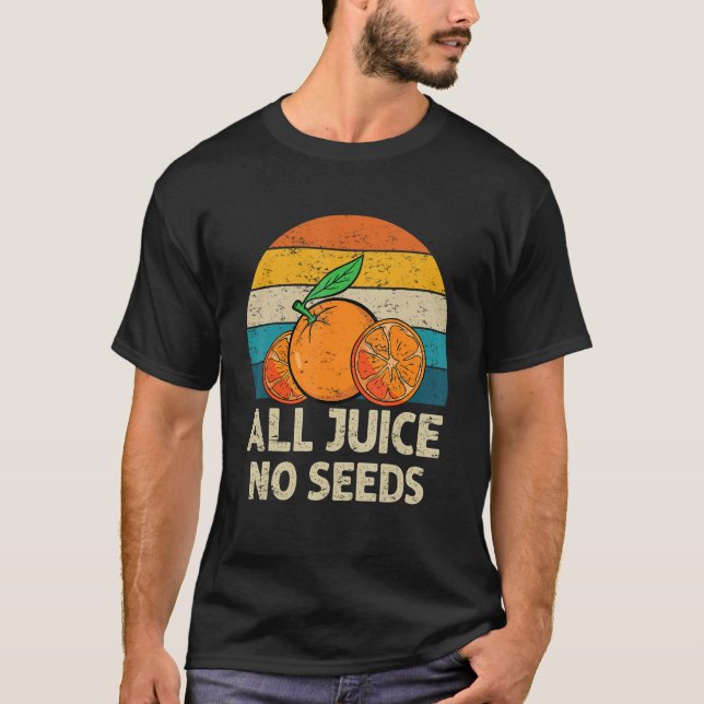 All Juice No Seed   Vasectomy-kirurgi överlevande- T Shirt (Framsida)
