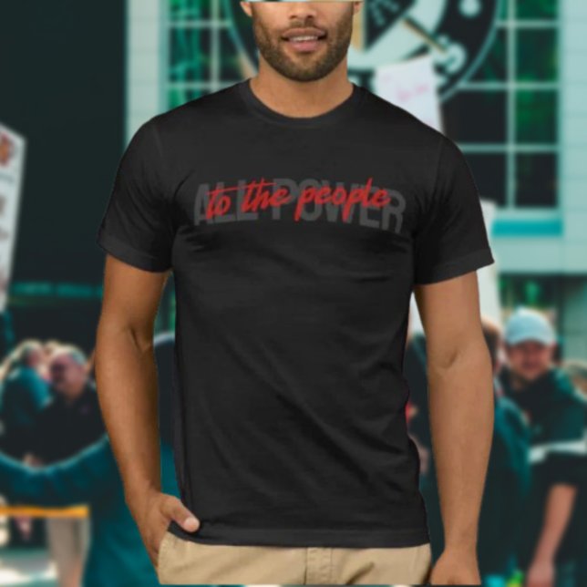 All kraft till People Shirt - djärvt ökat medinfly T Shirt (Skapare uppladdad)