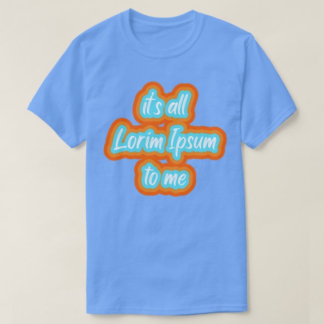all lorim Ipsum för mig 1 T Shirt (Design framsida)