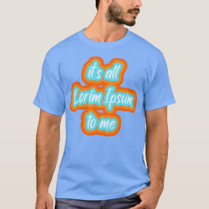 all lorim Ipsum för mig 1 T Shirt