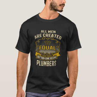 All manar skapas lika några blir rörmokare t-shirt