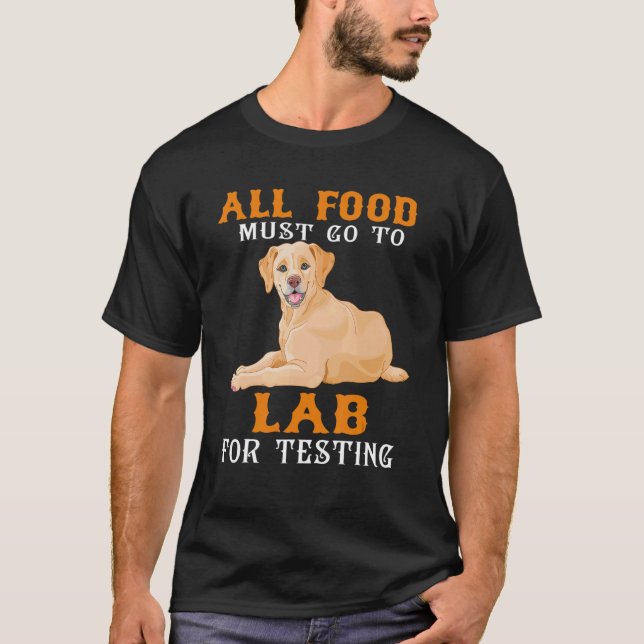 All mat måste gå till Labrador T Shirt (Framsida)