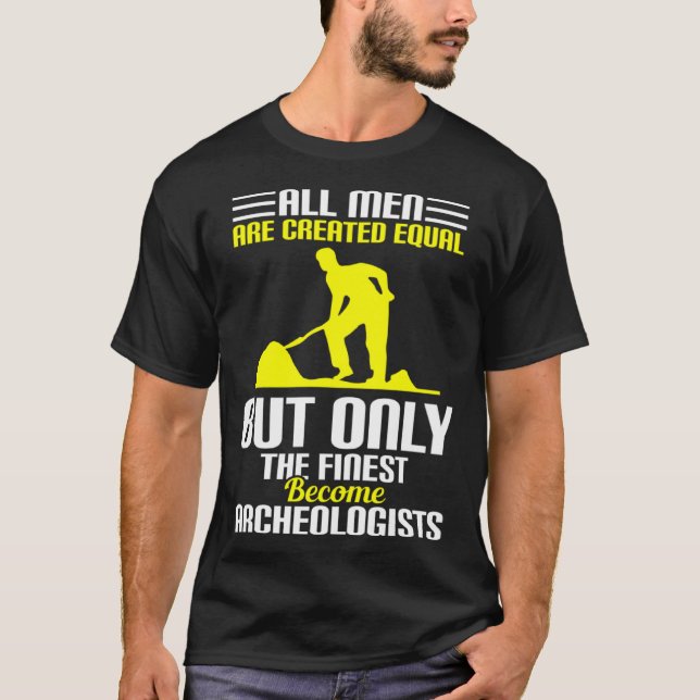 All Men Are Created Equal Archeologists T Shirt (Framsida)