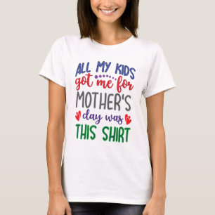 All My Kids Fick Mig Till Mors Dag Var Denna Tröja