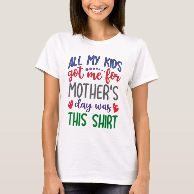 All My Kids Fick Mig Till Mors Dag Var Denna Tröja (Framsida)