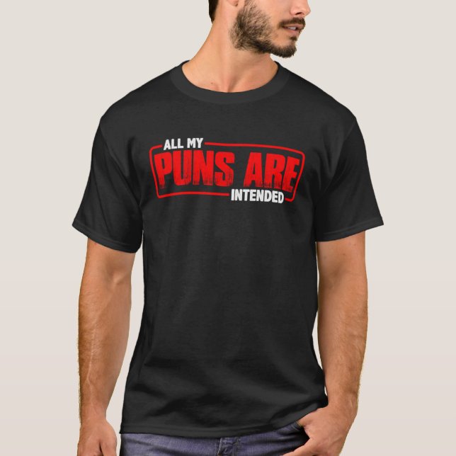 All My Puns Are Intended T Shirt (Framsida)