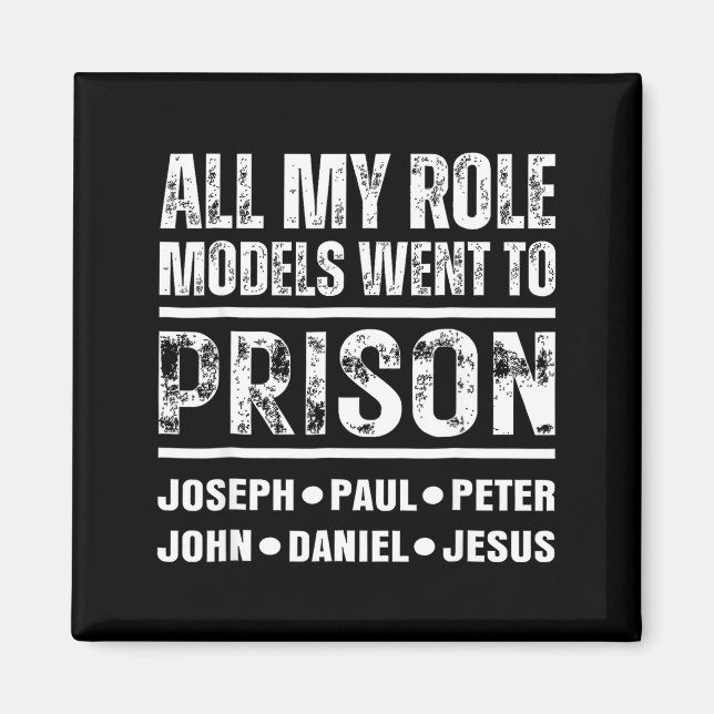 All My Role Models Went To Prison Christian  Magnet (Framsidan)