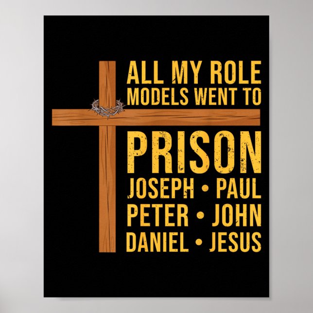 All My Role Models Went To Prison Funny Christian  Poster (Framsidan)