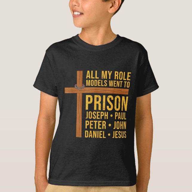 All My Role Models Went To Prison Funny Christian  T Shirt (Framsida)