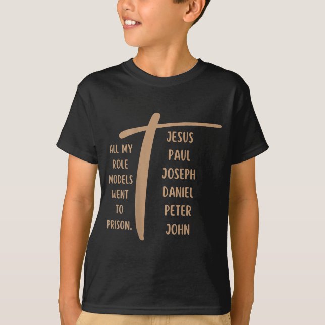 All My Role Models Went To Prison - Jesus ...(on B T Shirt (Framsida)