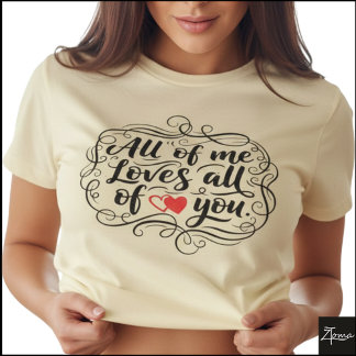 All Of Me Hand Lettered Citat Hjarta T Shirt