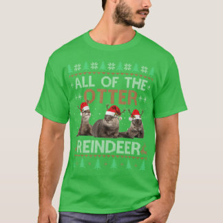 All Of Otter Reindeer Christmas Ugly Sweater Pajam T Shirt