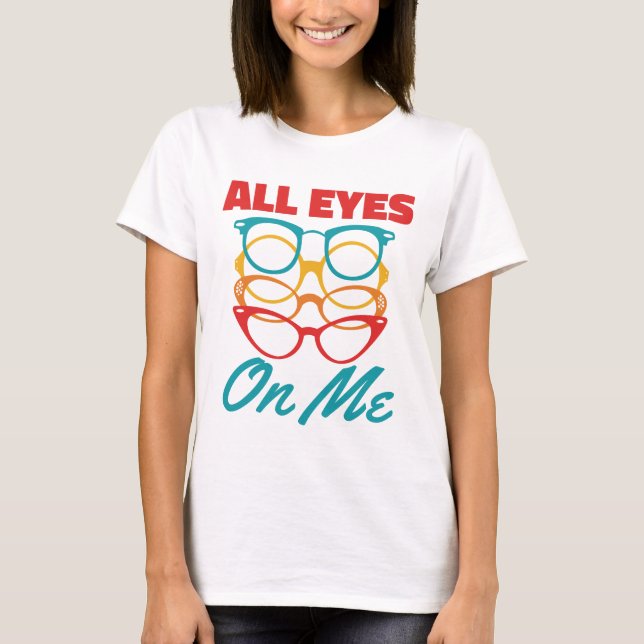 All Ögon på mig Funny Optometrist Optometri T Shirt (Framsida)