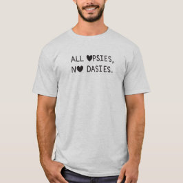 All Opsies, No Dasies  T Shirt