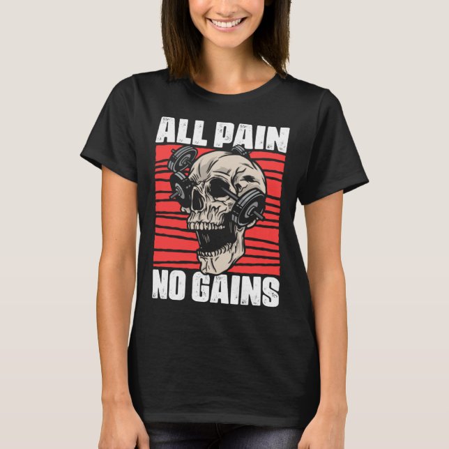 All Pain No Gains Fitness Gym Slogans for Bodybuil T Shirt (Framsida)
