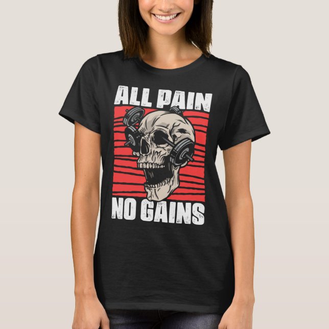 All Pain No Gains Fitness Gym Slogans for Bodybuil T Shirt (Framsida)