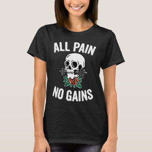 All Pain No Gains Gym Fitness Workout Bodybuild di T Shirt