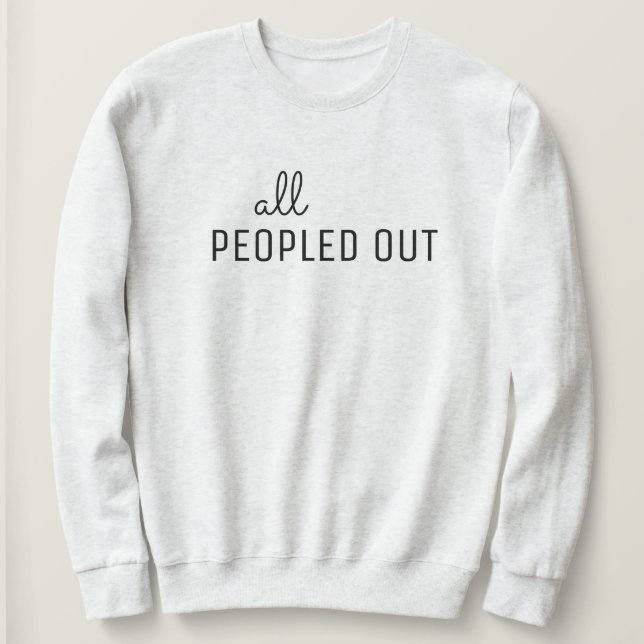 All Peopled Out Women's Sweatshirt T Shirt (Design framsida)