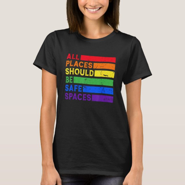 All Places Should Be Safe Spaces Gay Pride Ally LG T Shirt (Framsida)