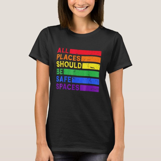 All Places Should Be Safe Spaces Gay Pride Ally LG T Shirt (Framsida)