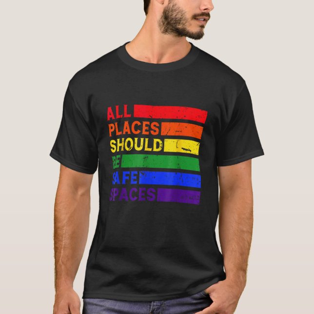All Places Should Be Safe Spaces Gay Pride Ally LG T Shirt (Framsida)