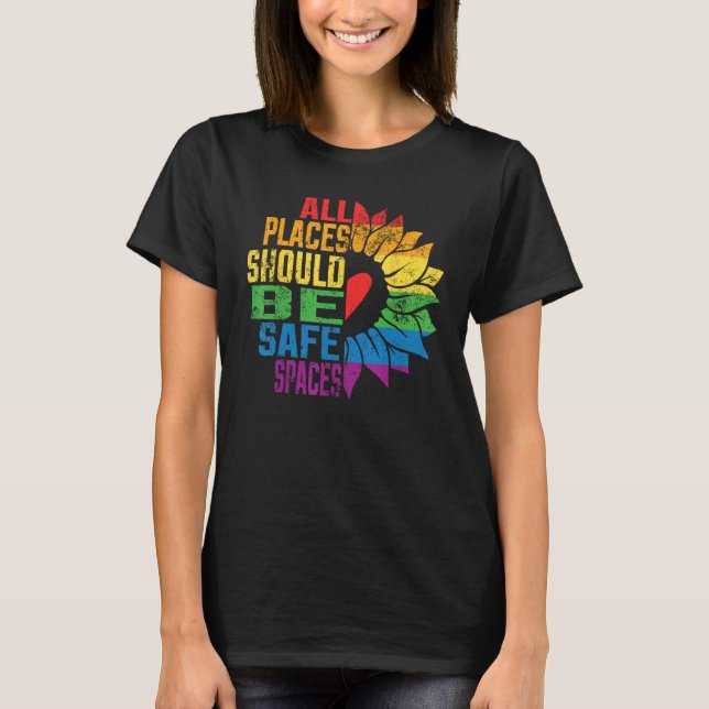All Places Should Be Safe Spaces Gay Pride Ally LG T Shirt (Framsida)