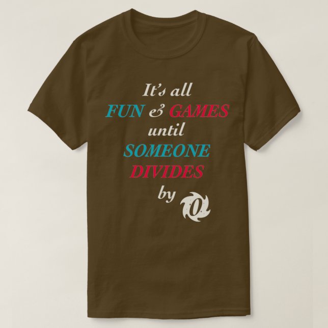 All Roligt och spel tills någon delas upp med noll T Shirt (Design framsida)
