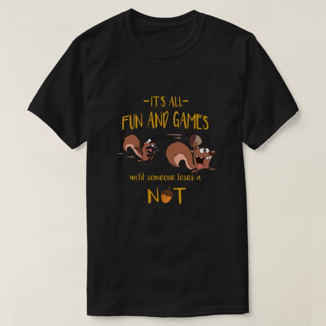 All roligt och spel tills någon förlorar en nöt t shirt (Design framsida)