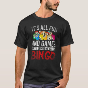 All Roligt och spel tills någon Yells Bingo B T Shirt