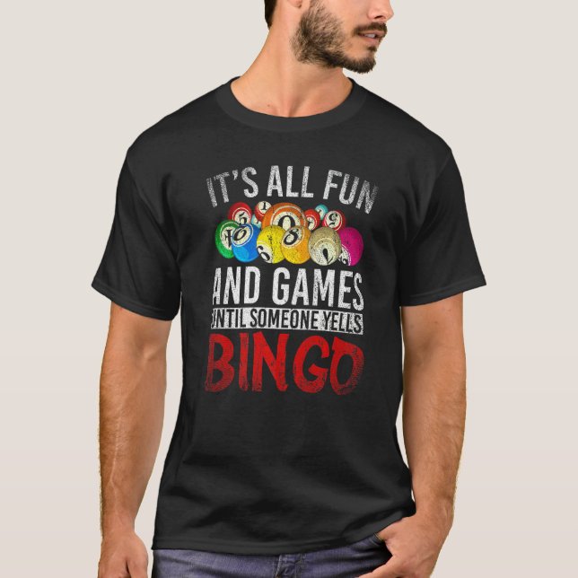 All Roligt och spel tills någon Yells Bingo B T Shirt (Framsida)