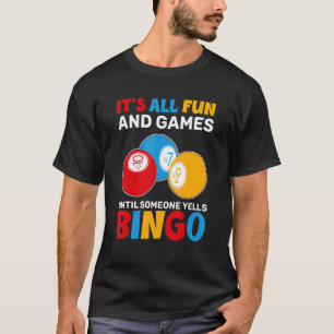 All Roligt och spel tills någon Yells Bingo B T Shirt