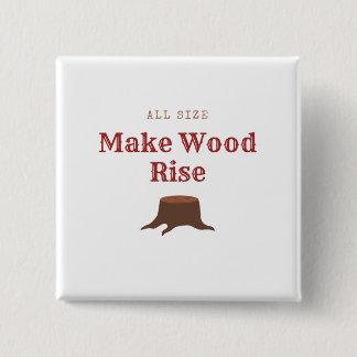 All size Make Wood Rise Knapp