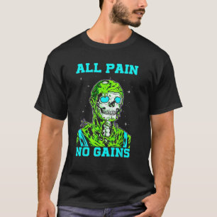 All smärta nr Gains Fitness Weightlift Bodybuildin T Shirt