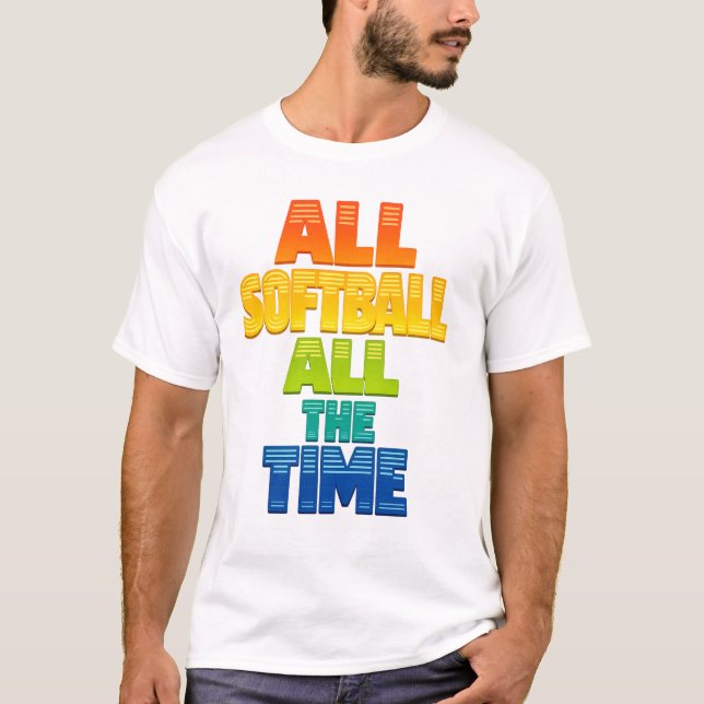 All Softball All the Time Bold Softball Graphic T Shirt (Framsida)