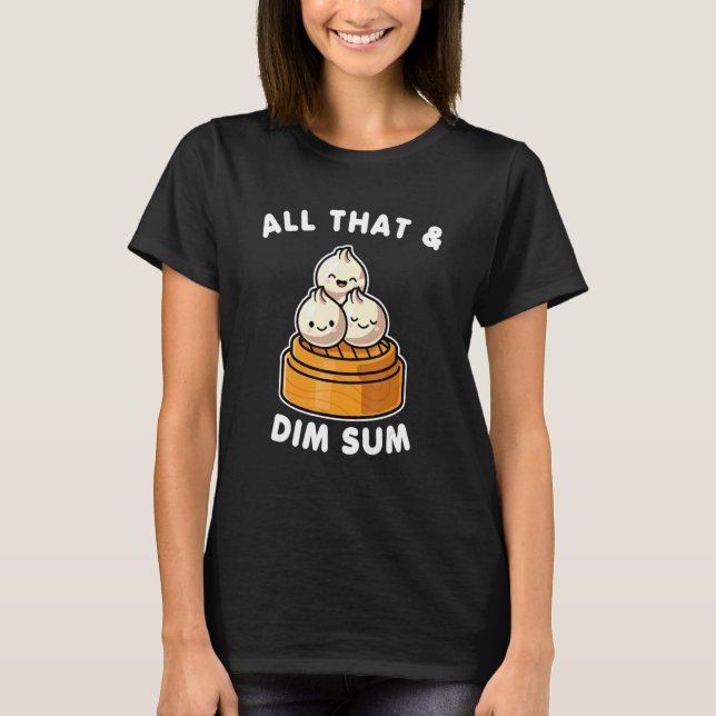 All That And Dim Sum Valentine T Shirt (Framsida)