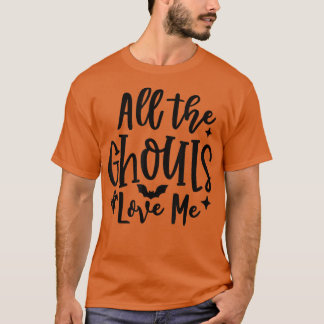 All The Ghouls Love Me Funny Halloween Spooky Scar T Shirt