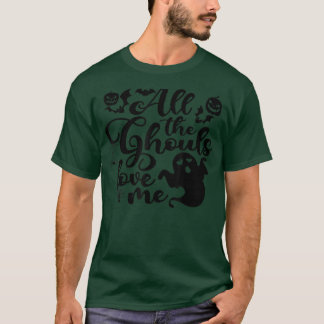 All The Ghouls Love Me Halloween Costume Toddler B T Shirt