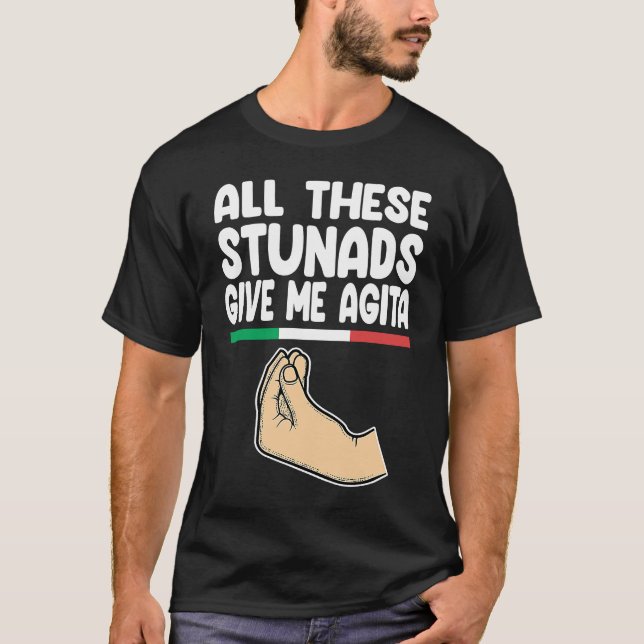 all these stunads give me agita Italy Vaffanculo T Shirt (Framsida)