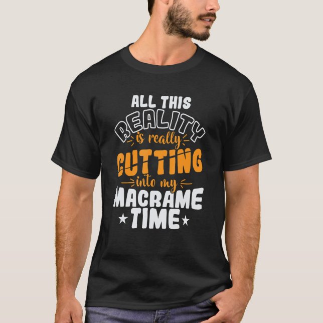 All This Reality is really Cutting into my Macrame T Shirt (Framsida)