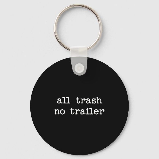 All Trash No Trailer Sarcastic Quote Saying Gift  Nyckelring (Framsida)