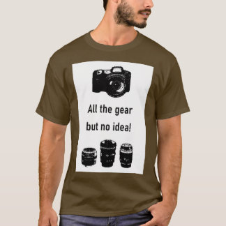 All utrustning men ingen idé Fotografi T Shirt