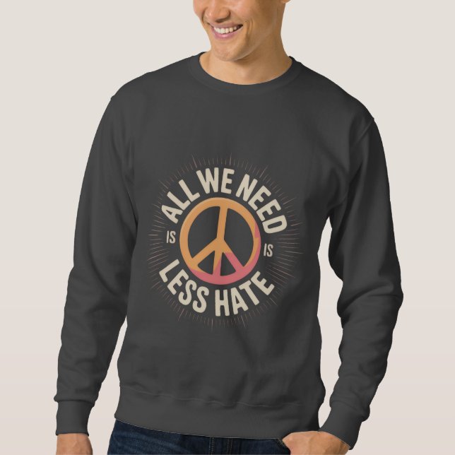 'ALL WE NEED IS LESS HATE' T-Shirt Lång Ärmad Tröja (Framsida)