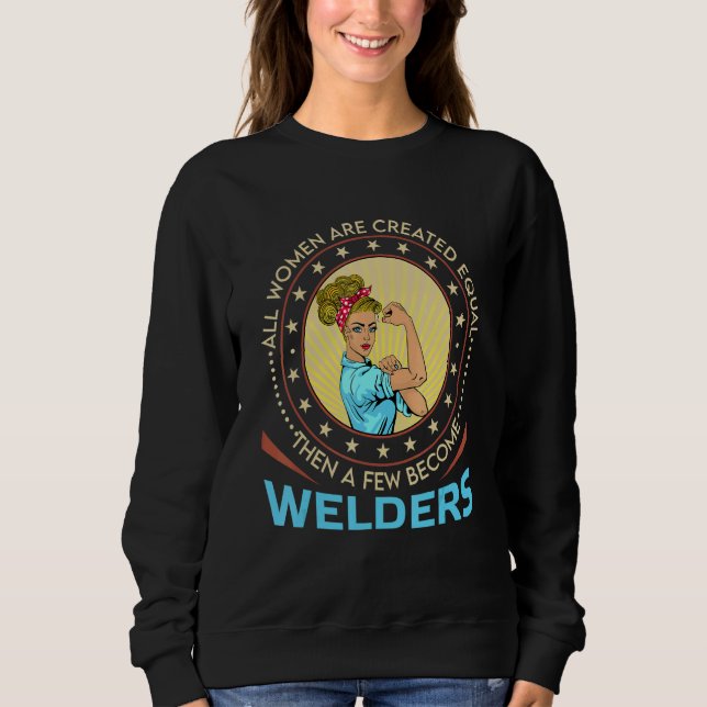 All Women Are Created Equal Then A Few Become Weld T Shirt (Framsida)