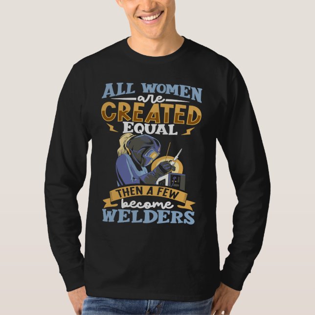 All women are created equal then a few become weld t shirt (Framsida)