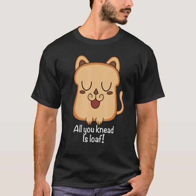 all you knead is loaf for cat Toast   Delicious Br T Shirt (Framsida)